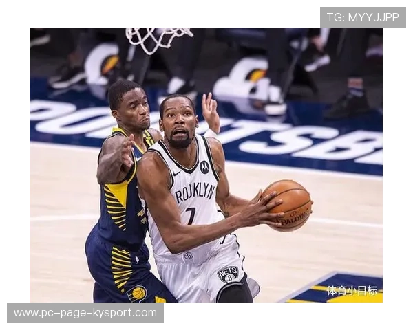 篮网队战术不断调整,力争巅峰,篮网战术分析 篮网队战术不断调整,力争巅峰,篮网战术分析